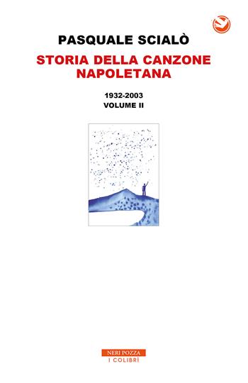 Storia della canzone napoletana - Pasquale Scialò - Libro Neri Pozza 2021, I colibrì | Libraccio.it