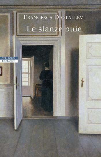 Le stanze buie - Francesca Diotallevi - Libro Neri Pozza 2021, I narratori delle tavole | Libraccio.it