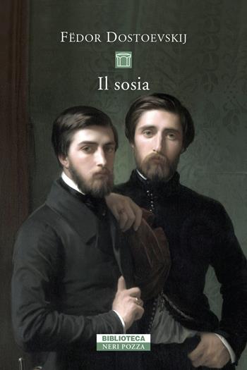 Il sosia - Fëdor Dostoevskij - Libro Neri Pozza 2022, Biblioteca | Libraccio.it