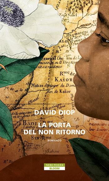 La porta del non ritorno - David Diop - Libro Neri Pozza 2023, Bloom | Libraccio.it
