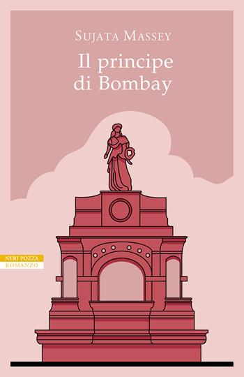 Il principe di Bombay - Sujata Massey - Libro Neri Pozza 2022, Le tavole d'oro | Libraccio.it