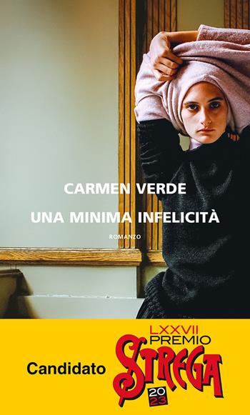 Una minima infelicità - Carmen Verde - Libro Neri Pozza 2022, Bloom | Libraccio.it