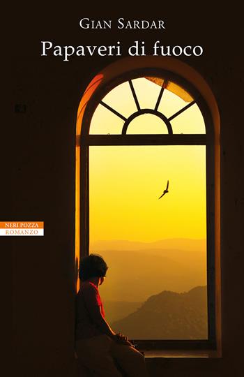 Papaveri di fuoco - Gian Sardar - Libro Neri Pozza 2022, Le tavole d'oro | Libraccio.it