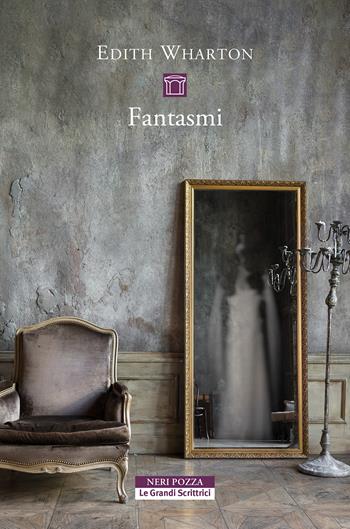 Fantasmi - Edith Wharton - Libro Neri Pozza 2022, Le Grandi Scrittrici | Libraccio.it