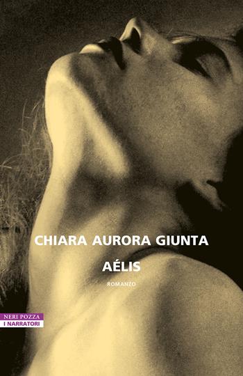 Aélis - Chiara Aurora Giunta - Libro Neri Pozza 2023, I narratori delle tavole | Libraccio.it