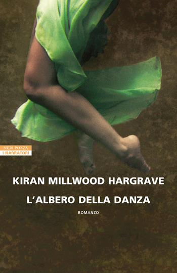 L'albero della danza - Kiran Millwood Hargrave - Libro Neri Pozza 2023, I narratori delle tavole | Libraccio.it