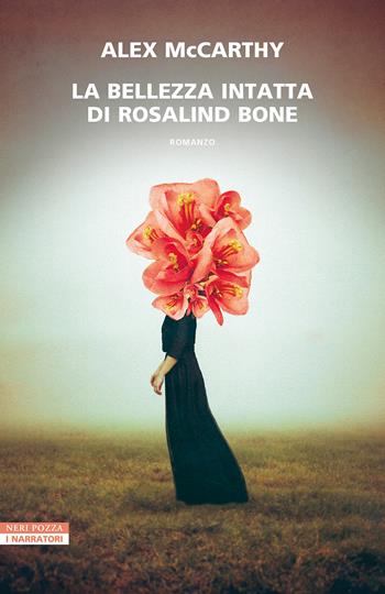 La bellezza intatta di Rosalind Bone - Alex McCarthy - Libro Neri Pozza 2023, I narratori delle tavole | Libraccio.it