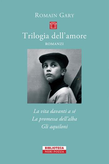 Trilogia dell'amore - COFANETTO Tre volumi indivisibili: La vita davanti a sé-La promessa dell’alba-Gli Aquiloni - Romain Gary - Libro Neri Pozza 2022, Piccola biblioteca Neri Pozza | Libraccio.it
