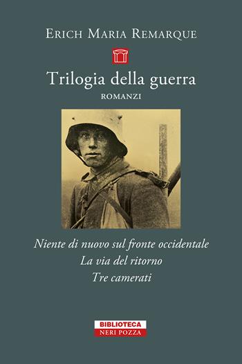 Trilogia della guerra - COFANETTO. Tre volumi indivisibili: Niente di nuovo sul fronte occidentale-La via del ritorno-Tre camerati - Erich Maria Remarque - Libro Neri Pozza 2022, Piccola biblioteca Neri Pozza | Libraccio.it