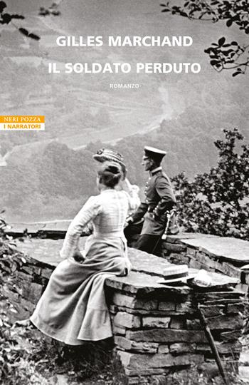 Il soldato perduto - Gilles Marchand - Libro Neri Pozza 2023, I narratori delle tavole | Libraccio.it