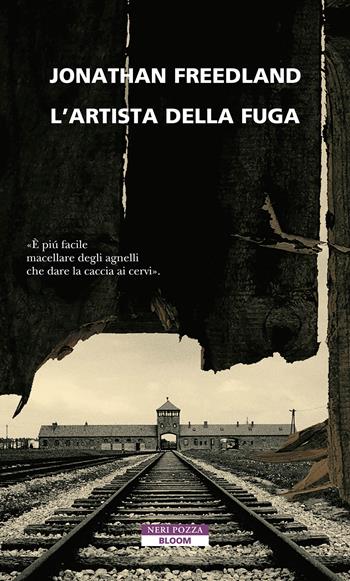 L'artista della fuga - Freedland Jonathan - Libro Neri Pozza 2023, Bloom | Libraccio.it