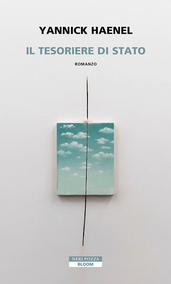 Il tesoriere di Stato - Yannick Haenel - Libro Neri Pozza 2023, Bloom | Libraccio.it