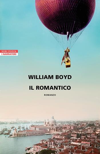 Il romantico - William Boyd - Libro Neri Pozza 2023, I narratori delle tavole | Libraccio.it