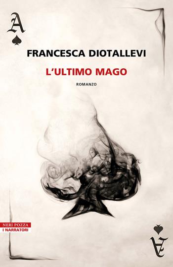 L'ultimo mago - Francesca Diotallevi - Libro Neri Pozza 2024, I narratori delle tavole | Libraccio.it