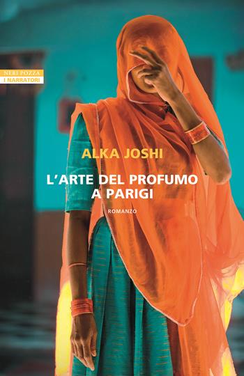 L'arte del profumo a Parigi - Alka Joshi - Libro Neri Pozza 2023, I narratori delle tavole | Libraccio.it