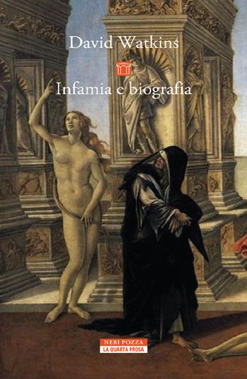 Infamia e biografia - David Watkins - Libro Neri Pozza 2023, La quarta prosa | Libraccio.it
