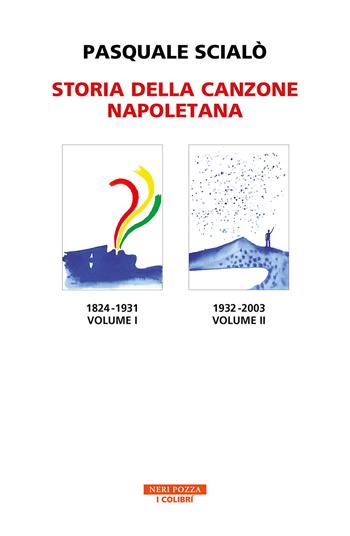 Storia della canzone napoletana - Pasquale Scialò - Libro Neri Pozza 2023, I colibrì | Libraccio.it