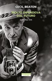 Molto dipendeva dal futuro. Diari 1922-1974