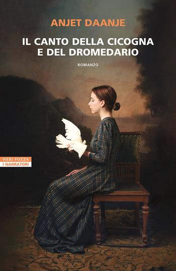 Il canto della cicogna e del dromedario - Anjet Daanje - Libro Neri Pozza 2024, I narratori delle tavole | Libraccio.it