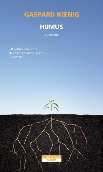 Humus - Gaspard Koenig - Libro Neri Pozza 2024, Bloom | Libraccio.it