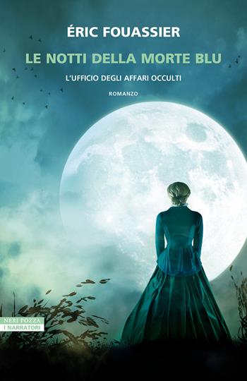 Le notti della morte blu. L'ufficio degli affari occulti - Éric Fouassier - Libro Neri Pozza 2024, I narratori delle tavole | Libraccio.it