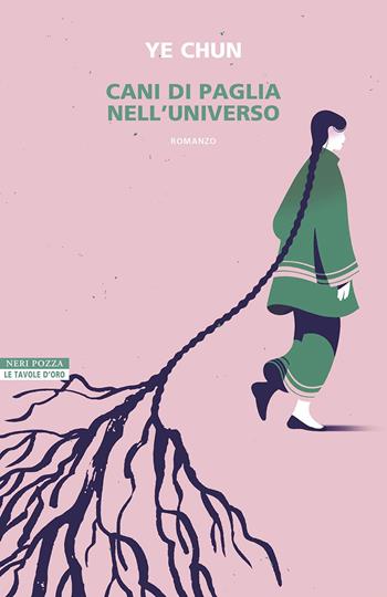 Cani di paglia nell'universo - Chun Ye - Libro Neri Pozza 2024, Le tavole d'oro | Libraccio.it