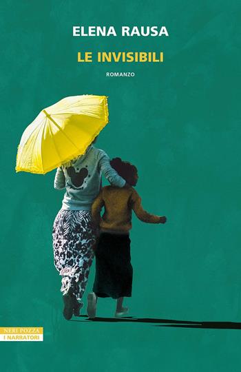 Le invisibili - Elena Rausa - Libro Neri Pozza 2024, I narratori delle tavole | Libraccio.it
