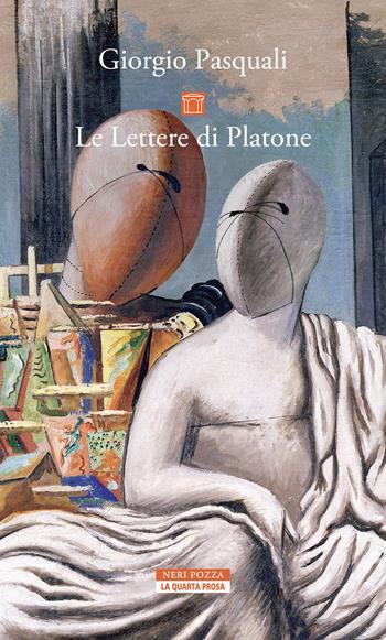 Le lettere di Platone - Giorgio Pasquali - Libro Neri Pozza 2024, La quarta prosa | Libraccio.it