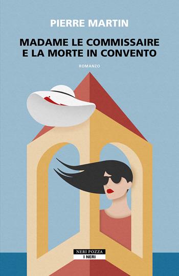 Madame le commissaire e la morte in convento - Pierre Martin - Libro Neri Pozza 2023, I Neri | Libraccio.it