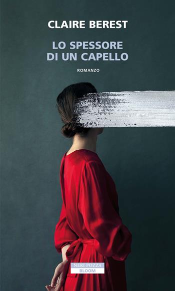 Lo spessore di un capello - Claire Berest - Libro Neri Pozza 2024, Bloom | Libraccio.it