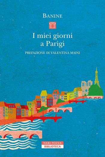 I miei giorni a Parigi - Banine - Libro Neri Pozza 2024, Biblioteca | Libraccio.it
