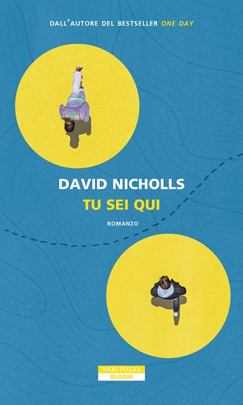 Tu sei qui - David Nicholls - Libro Neri Pozza 2024, Bloom | Libraccio.it