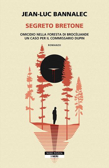 Segreto bretone. Omicidio nella foresta Brocéliande. Un caso per il commissario Dupin - Jean-Luc Bannalec - Libro Neri Pozza 2024, I Neri | Libraccio.it