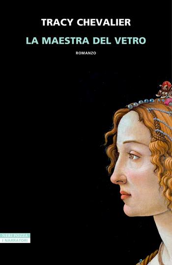 La maestra del vetro - Tracy Chevalier - Libro Neri Pozza 2024, I narratori delle tavole | Libraccio.it