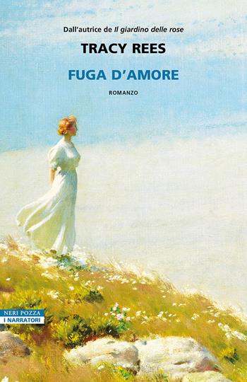 Fuga d'amore - Tracy Rees - Libro Neri Pozza 2024, I narratori delle tavole | Libraccio.it