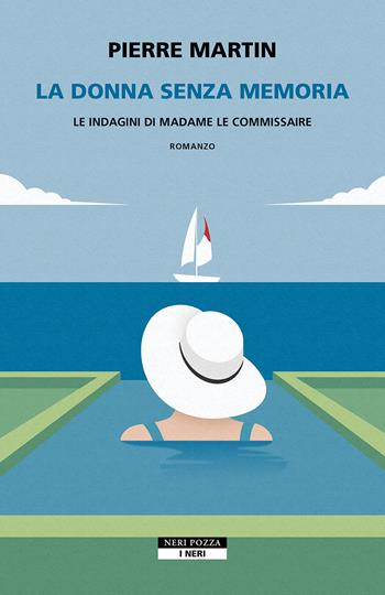 La donna senza memoria. Le indagini di Madame le commissaire - Pierre Martin - Libro Neri Pozza 2025, I Neri | Libraccio.it