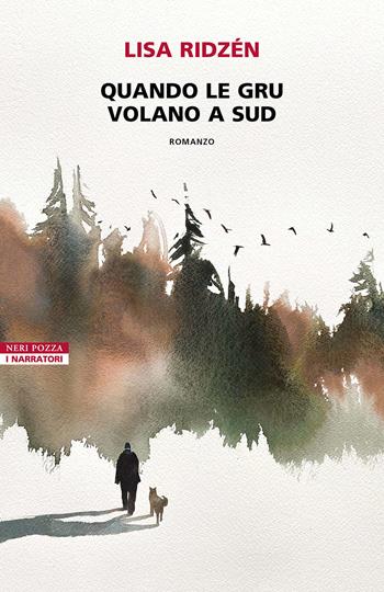 Quando le gru volano a sud - Lisa Ridzén - Libro Neri Pozza 2025, I narratori delle tavole | Libraccio.it