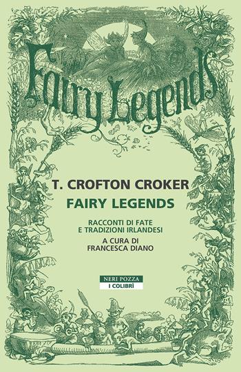 Fairy legends. Racconti di fate e tradizioni irlandesi - Thomas Crofton Croker - Libro Neri Pozza 2024, I colibrì | Libraccio.it