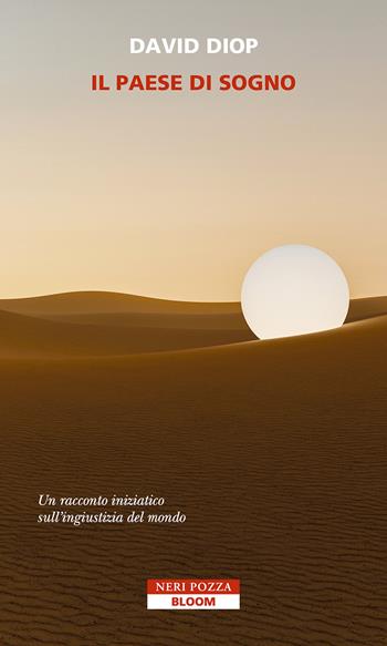 Il paese di Sogno - David Diop - Libro Neri Pozza 2024, Bloom | Libraccio.it