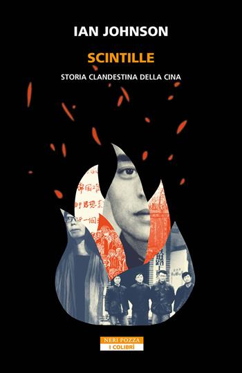 Scintille. Storia clandestina della Cina - Ian Johnson - Libro Neri Pozza 2024, I colibrì | Libraccio.it