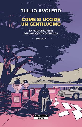 Come si uccide un gentiluomo. La prima indagine dell'avvocato Contrada - Tullio Avoledo - Libro Neri Pozza 2025, I Neri | Libraccio.it