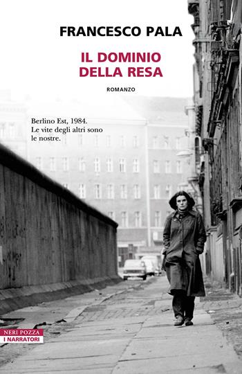 Il dominio della resa - Francesco Pala - Libro Neri Pozza 2025, I narratori delle tavole | Libraccio.it