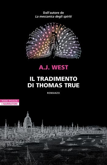 Il tradimento di Thomas True - A. J. West - Libro Neri Pozza 2025, I narratori delle tavole | Libraccio.it