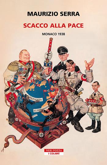 Scacco alla pace. Monaco 1938 - Maurizio Serra - Libro Neri Pozza 2024, I colibrì | Libraccio.it