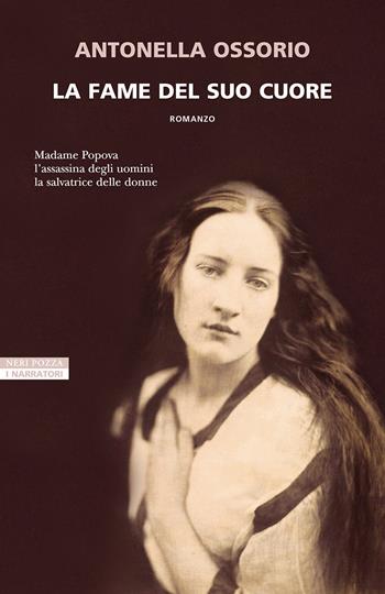 La fame del suo cuore - Antonella Ossorio - Libro Neri Pozza 2025, I narratori delle tavole | Libraccio.it