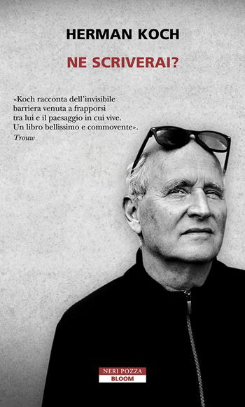 Ne scriverai? - Herman Koch - Libro Neri Pozza 2025, Bloom | Libraccio.it