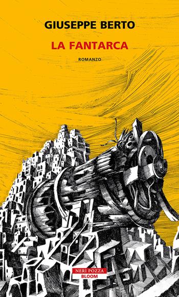 La fantarca - Giuseppe Berto - Libro Neri Pozza 2024, Bloom | Libraccio.it