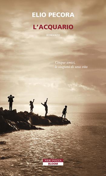 L'acquario - Elio Pecora - Libro Neri Pozza 2025, Bloom | Libraccio.it