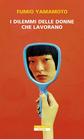 I dilemmi delle donne che lavorano - Fumio Yamamoto - Libro Neri Pozza 2025, Bloom | Libraccio.it