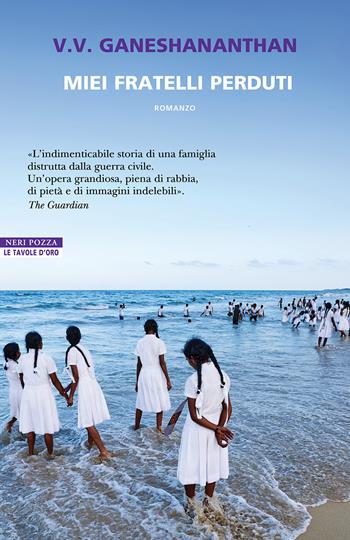 Miei fratelli perduti - V. V. Ganeshananthan - Libro Neri Pozza 2025, Le tavole d'oro | Libraccio.it